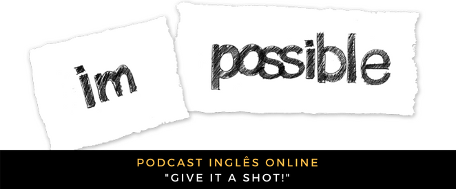 Inglês - Podcast Give it a shot!