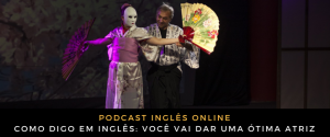 Como digo em inglês Você vai dar uma ótima atriz