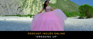 Inglês - Podcast Dressing up