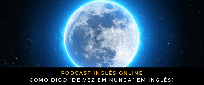 Como digo “de vez em nunca” em inglês