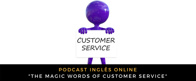 Inglês - Podcast The magic words of customer service