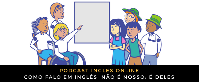 Como falo em inglês Não é nosso; é deles