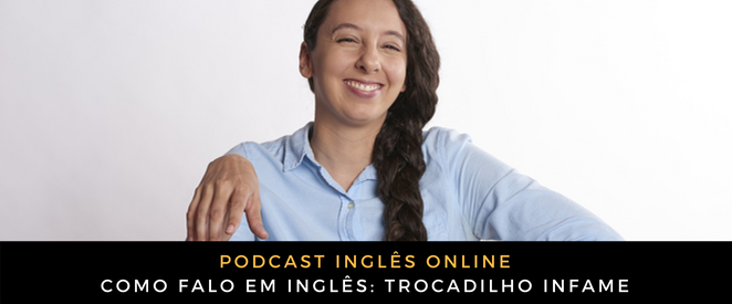 Como falo em inglês Trocadilho infame