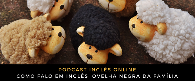 Como falo em inglês Ovelha negra da família