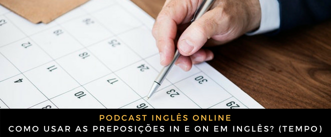 Como usar as preposições IN e ON em inglês (tempo)