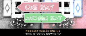 Inglês - Podcast This is going nowhere