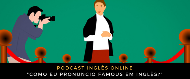 Como eu pronuncio FAMOUS em inglês