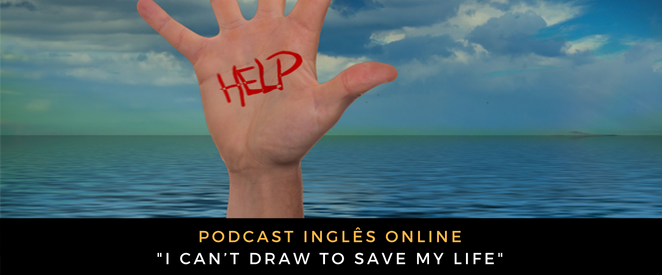 Inglês - Podcast I can’t draw to save my life