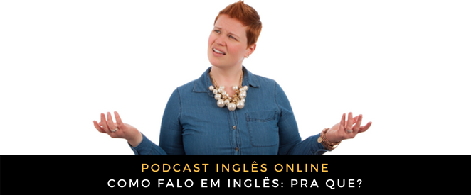 Como falo em inglês Pra que