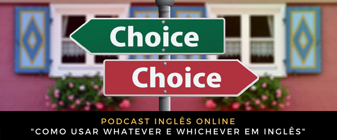 Inglês Online Como usar whatever e whichever em inglês