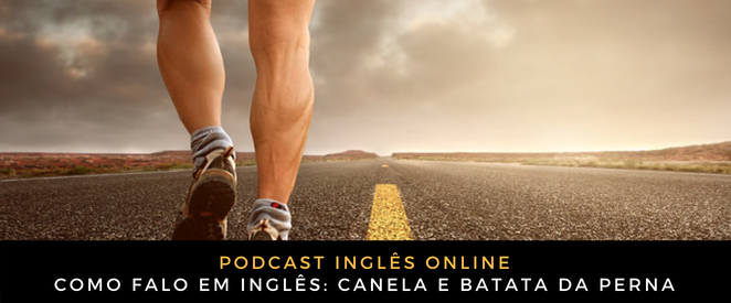 Inglês Online canela e batata da perna