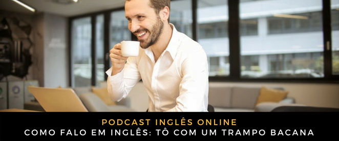 Inglês Online Tô com um trampo bacana