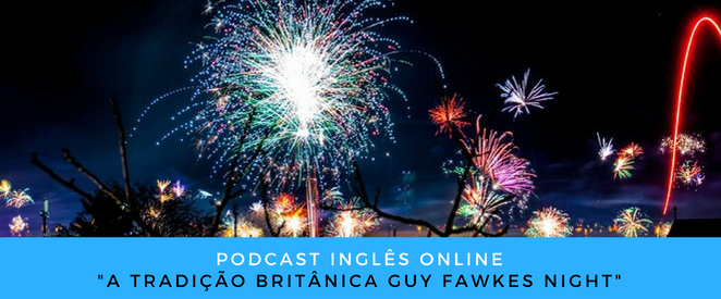 Inglês Online a tradição britânica Guy Fawkes Night