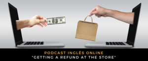 Inglês Online Getting a refund at the store