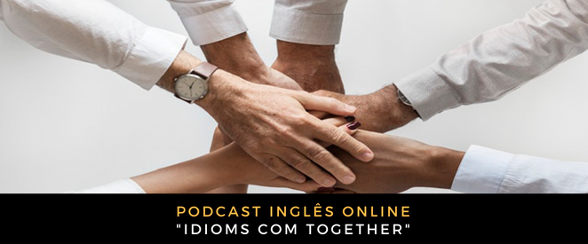 Inglês Online idioms com TOGETHER