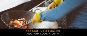 Inglês Online Do you cook a lot