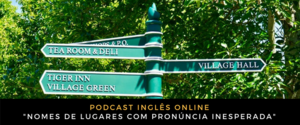 Inglês Online Nomes de lugares com pronúncia inesperada