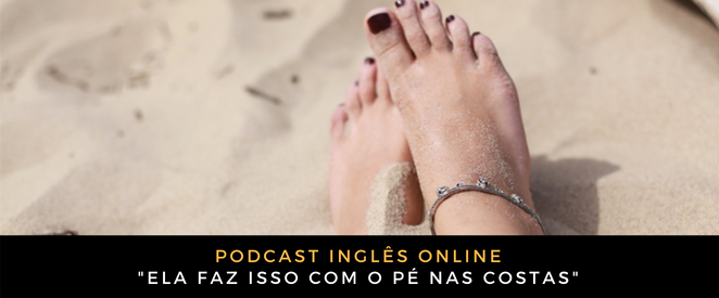 Inglês Online Ela faz isso com o pé nas costas