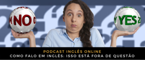 Inglês Online Isso está fora de questão