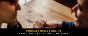 Inglês Online Cantadas