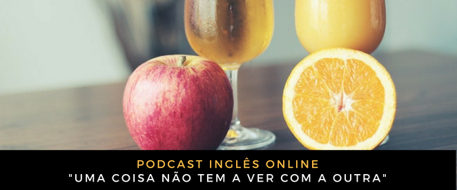 Inglês Online Uma coisa não tem a ver com a outra