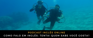 Como falo em inglês Tenta! Quem sabe você gosta