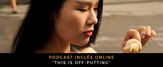 Inglês - Podcast This is off-putting