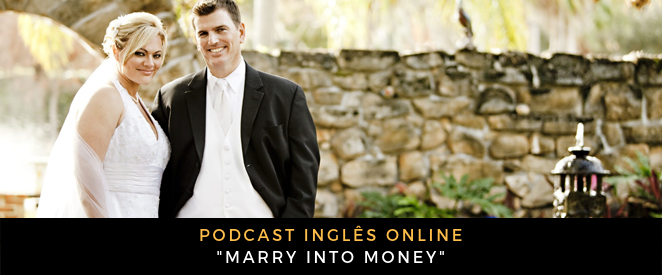 Podcast Marry into money