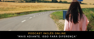 Como falo em inglês Mais adiante, isso fará diferença