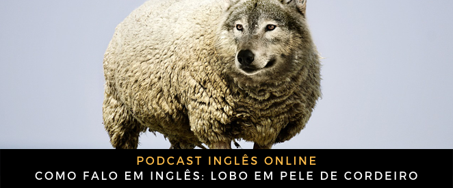 Como falo em inglês Lobo em pele de cordeiro